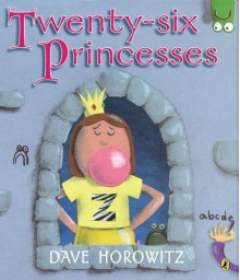 Twenty-six Princesses: An Alphabet Story - Dave Horowitz