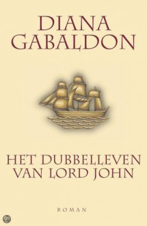 Het Dubbelleven van Lord John (Lord John, #1) - Diana Gabaldon, Annemarie Lodewijk