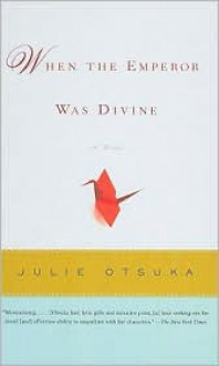 When the Emperor Was Divine - Julie Otsuka