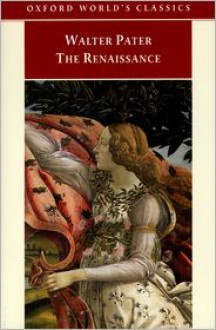 The Renaissance: Studies in Art and Poetry - Walter Pater