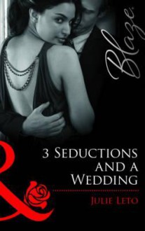 3 Seductions and a Wedding - Julie Leto