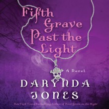 Fifth Grave Past the Light: Charley Davidson, Book 5 - Lorelei King, Darynda Jones