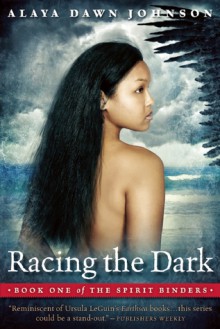 Racing the Dark (The Spirit Binders, #1) - Alaya Dawn Johnson