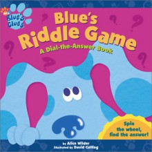 Blue's Riddle Game: A Dial-The-Answer Book - Alice Wilder