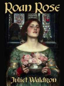 Roan Rose - Juliet Waldron