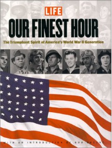 Our Finest Hour: The Triumphant Spirit of America's World War II Generation - Barbara Baker Burrows