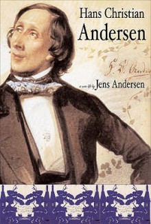 Hans Christian Andersen: A New Life - Jens Andersen