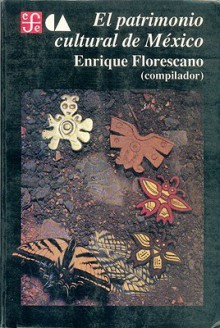 El Patrimonio Cultural de Mexico - Enrique Florescano