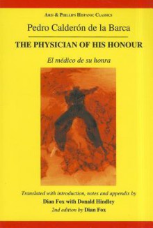 The Physician of His Honour: El Medico De Su Honra - Pedro Calderón de la Barca