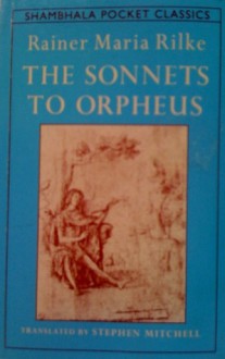 SONNETS TO ORPHEUS - Rainer Maria Rilke