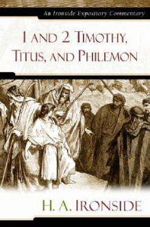 1 and 2 Timothy, Titus, and Philemon - Harry A. Ironside