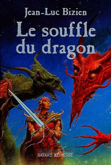 Le souffle du dragon - Jean-Luc Bizien