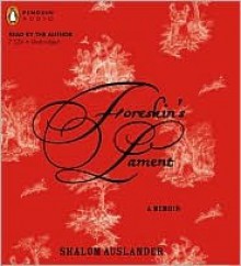 Foreskin's Lament: A Memoir - Shalom Auslander