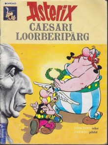 Asterix. Caesari loorberipärg - René Goscinny, Albert Uderzo