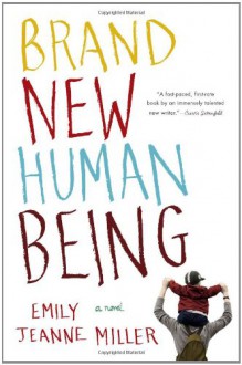 Brand New Human Being - Emily Jeanne Miller