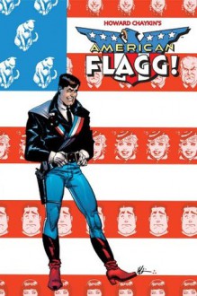 American Flagg! Vol. 1 (v. 1) - Howard Chaykin, James Sherman, Rick Burchett, Pat Broderick