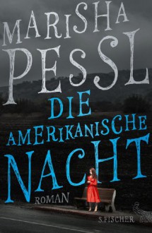 Die amerikanische Nacht - Marisha Pessl