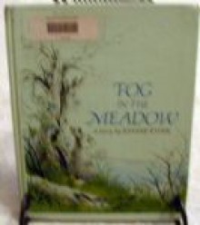 Fog in the Meadow: A Story - Joanne Ryder