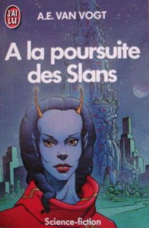 A la poursuite des Slans - A.E. van Vogt