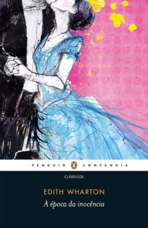 A Época da Inocência - Edith Wharton, Hildegard Feist