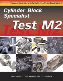 ASE Test Preparation for Engine Machinists - Test M2: Cylinder Block Specialist (Gas or Diesel) - Delmar