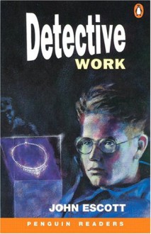 Detective Work (Penguin Readers, Level 4) - Colin Escott