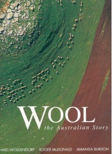 Wool: The Australian Story - Richard Woldendorp, Roger McDonald