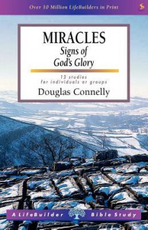 Lifebuilder: Miracles Signs of God's Glory - Connolly, Douglas Connelly