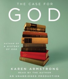 The Case for God - Karen Armstrong