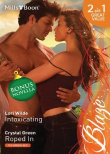 Mills & Boon : Blaze Duo Plus Bonus Novella/Intoxicating/Roped In/Fast And Furious - Crystal Green, Lori Wilde, Lori Borrill