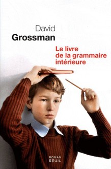 Le Livre de la grammaire intérieure - David Grossman, Sylvie Cohen