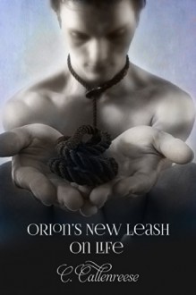 Orion's New Leash on Life - C. Callenreese