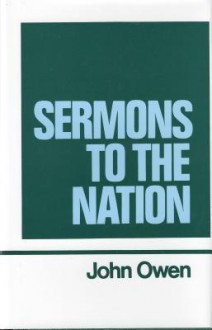 Sermons To The Nation - John Owen