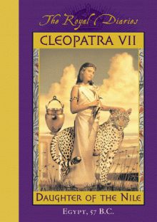 Cleopatra VII: Daughter of the Nile, Egypt, 57 B.C. (The Royal Diaries) - Kristiana Gregory