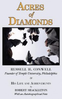 Acres of Diamonds: The Russell Conwell (Founder of Temple University) Story - Russell H. Conwell, Robert Shackleton