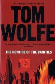 The Bonfire of the Vanities - Tom Wolfe