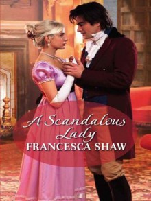 A Scandalous Lady (Mills & Boon Historical) - Francesca Shaw