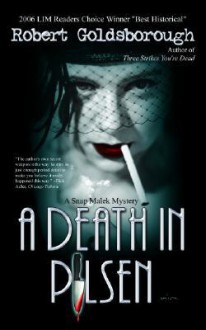 A Death in Pilsen: A Snap Malek Mystery - Robert Goldsborough