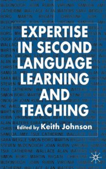 Expertise In Second Language Learning And Teaching - Keith Johnson