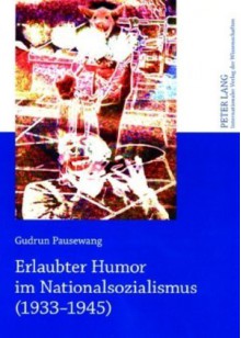 Erlaubter Humor Im Nationalsozialismus (1933-1945) - Gudrun Pausewang