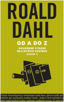 Od A do Z: souhrnné vydání nejlepších povídek: svazek 1 - Roald Dahl, Richard Müller, Josef Línek, Alice Chocholoušková