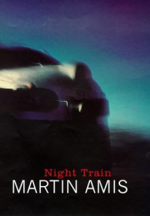 Night Train - Martin Amis