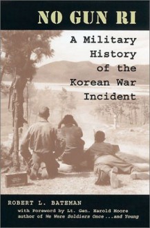 No Gun Ri: A Military History of the Korean War Incident - Robert Bateman