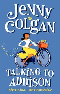 Talking to Addison - Jenny Colgan