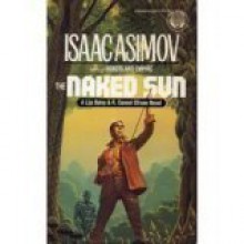 The Naked Sun (R. Daneel Olivaw, No. 2) - Isaac Asimov