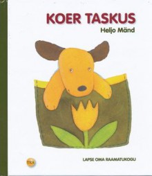 Koer taskus - Heljo Mänd, Anne Linnamägi