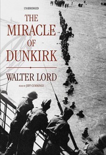 The Miracle of Dunkirk (Audio) - Walter Lord, Jeff Cummings