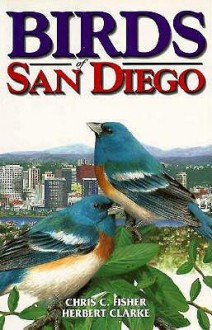 Birds of San Diego (U.S. City Bird Guides) - Chris Fisher, Herbert Clarke