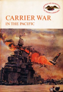 Carrier War in the Pacific - Stephen W. Sears