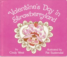 Valentine's Day in Strawberryland - Cindy West, Pat Sustendal